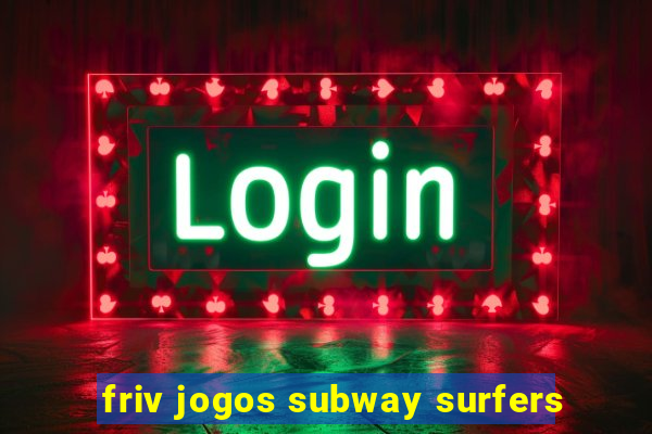 friv jogos subway surfers